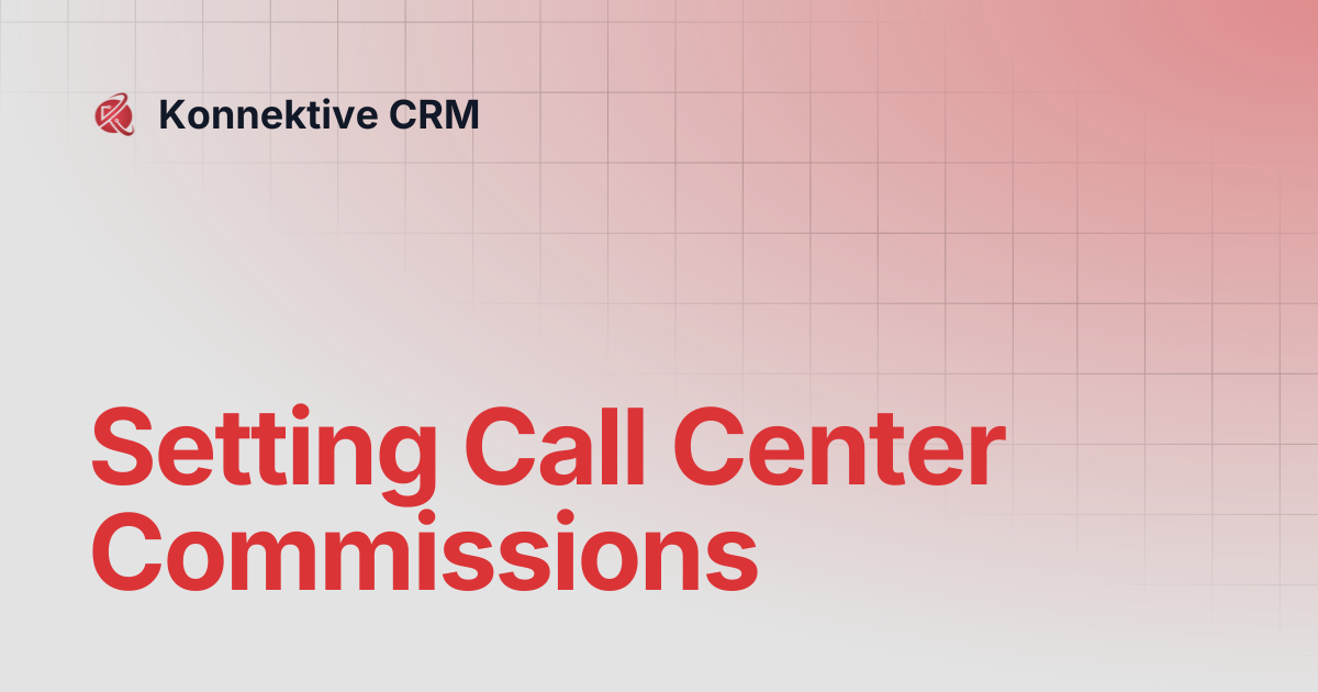 Setting Call Center Commissions | Konnektive CRM