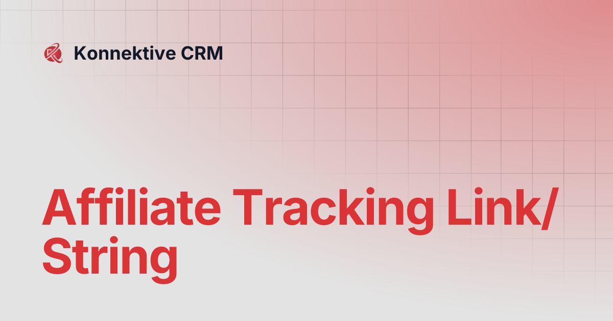Affiliate Tracking Link/String | Konnektive CRM